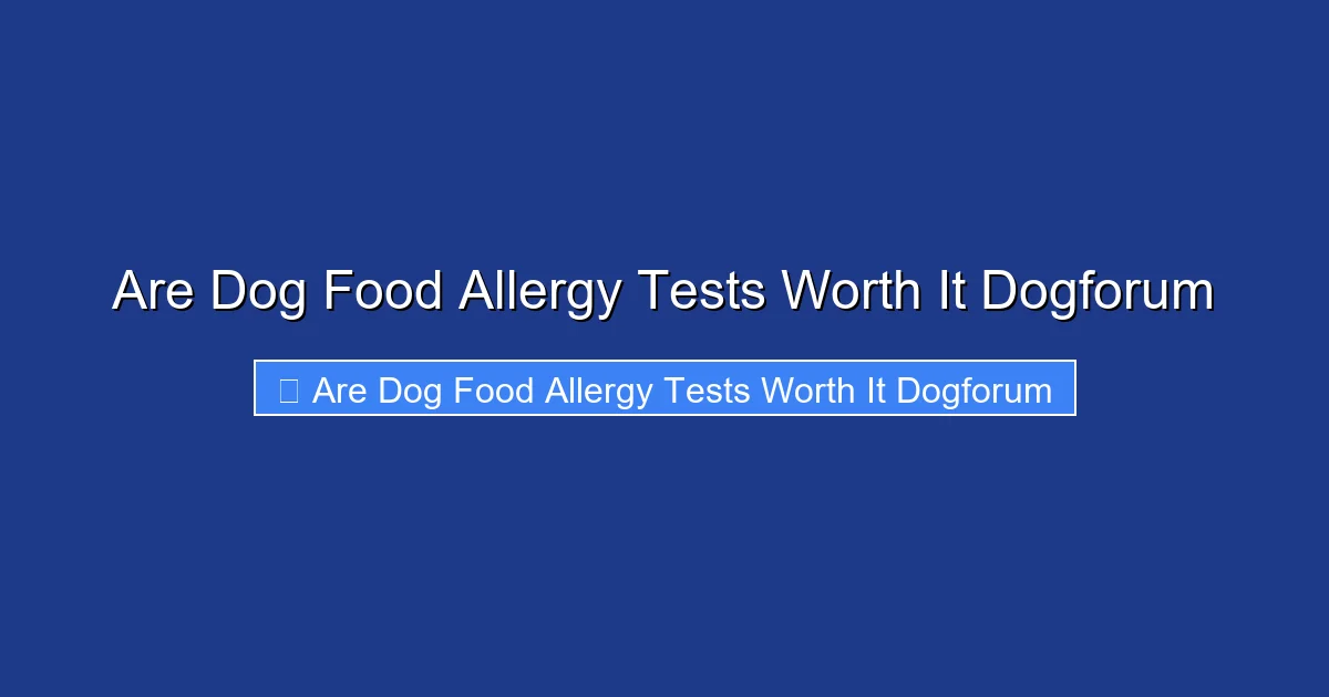 Are Dog Food Allergy Tests Worth It Dogforum