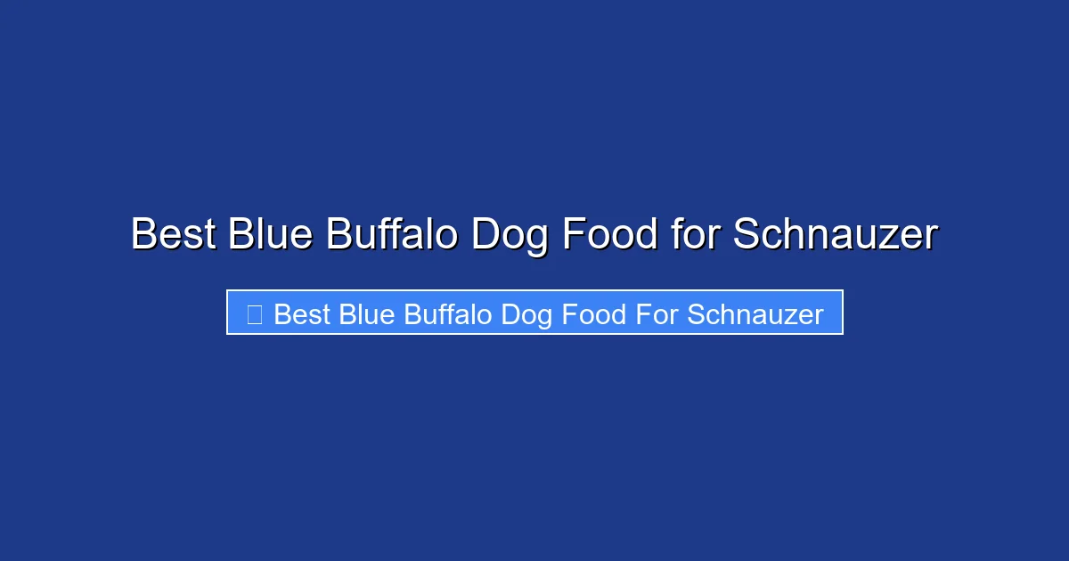 Best Blue Buffalo Dog Food for Schnauzer
